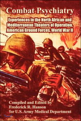 Combat Psychiatry: Experiences in the North African and Mediterranean Theaters of Operation, American Ground Forces, World War II