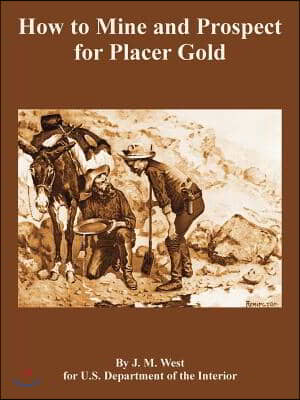 How to Mine and Prospect for Placer Gold