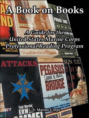 A Book on Books: A Guide for the United States Marine Corps Professional Reading Program