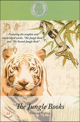 The Jungle Books: Featuring the Complete and Unabridged Works the Jungle Book and the Second Jungle Book