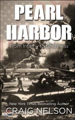 Pearl Harbor: From Infamy to Greatness