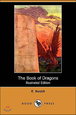 The Book of Dragons (Illustrated Edition) (Dodo Press)