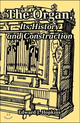 The Organ, Its History and Construction