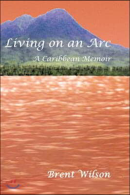 Living on an ARC: A Caribbean Memoir