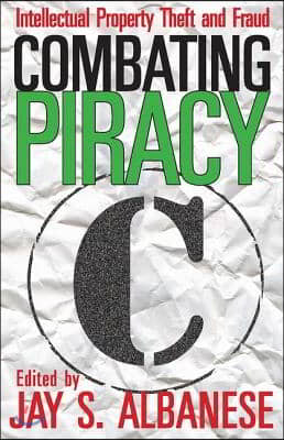 Combating Piracy: Intellectual Property Theft and Fraud