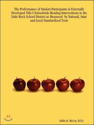 The Performance of Student Participants in Externally Developed Title I Schoolwide Reading Interventions in the Little Rock School District as Measure