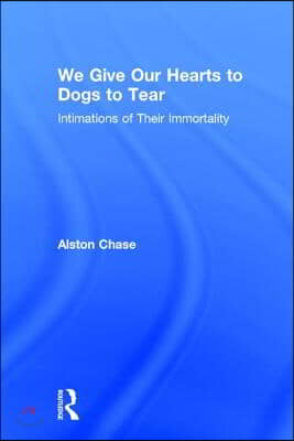 We Give Our Hearts to Dogs to Tear