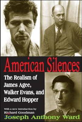 American Silences: The Realism of James Agee, Walker Evans, and Edward Hopper