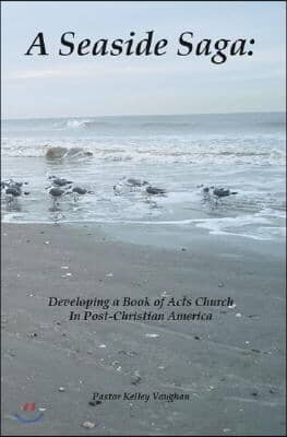 A Seaside Saga: Developing a Book of Acts Church in Post-Christian America