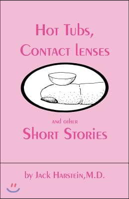 Hot Tubs, Contact Lenses and Other Short Stories