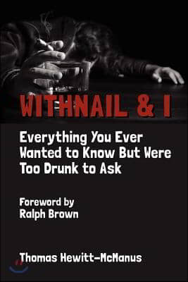 Withnail &amp; I: Everything You Ever Wanted To Know But Were Too Drunk To Ask