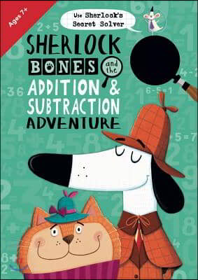 Sherlock Bones and the Addition &amp; Subtraction Adventure