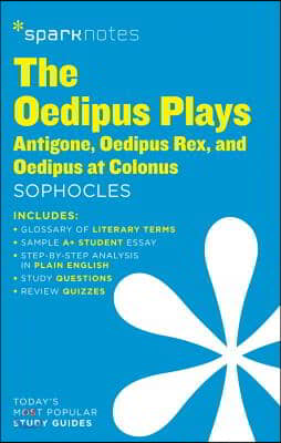 The Oedipus Plays: Antigone, Oedipus Rex, Oedipus at Colonus Sparknotes Literature Guide: Volume 50