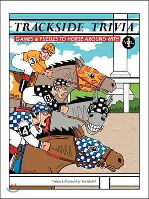 Trackside Trivia: Games &amp; Puzzles to Horse Around with - Vol. 1