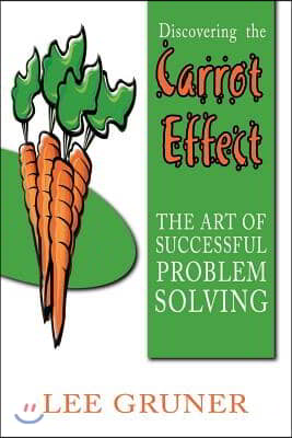 Discovering the Carrot Effect: The Art of Successful Problem Solving