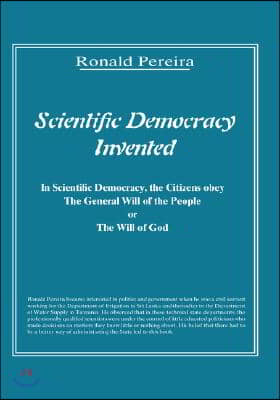 Scientific Democracy Invented: The Citizens Obey the General Will of the People or the Will of God