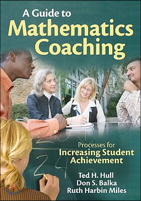 A Guide to Mathematics Coaching: Processes for Increasing Student Achievement