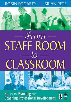 From Staff Room to Classroom: A Guide for Planning and Coaching Professional Development