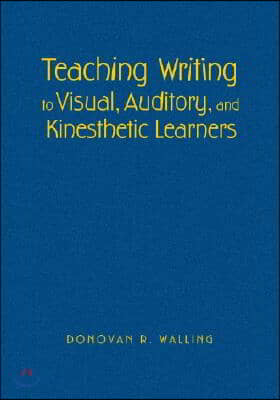 Teaching Writing to Visual, Auditory, and Kinesthetic Learners