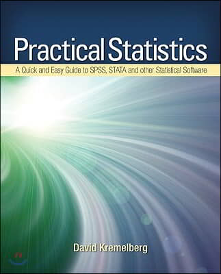 Practical Statistics: A Quick and Easy Guide to Ibm(r) Spss(r) Statistics, Stata, and Other Statistical Software