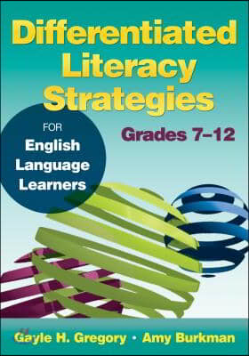 Differentiated Literacy Strategies for English Language Learners, Grades 7-12