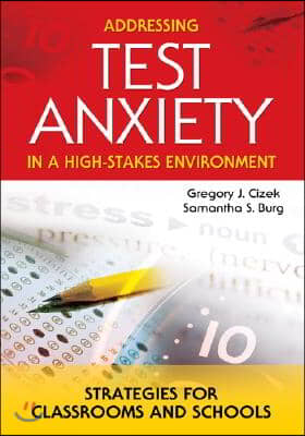 Addressing Test Anxiety in a High-Stakes Environment: Strategies for Classrooms and Schools