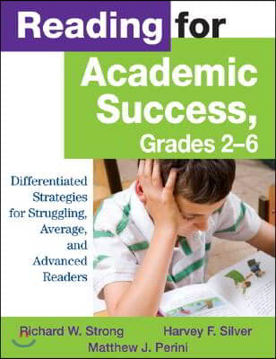 Reading for Academic Success, Grades 2-6: Differentiated Strategies for Struggling, Average, and Advanced Readers