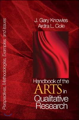 Handbook of the Arts in Qualitative Research: Perspectives, Methodologies, Examples, and Issues