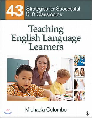 Teaching English Language Learners: 43 Strategies for Successful K-8 Classrooms