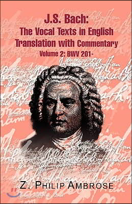 J.s. Bach: the Extant Texts of the Vocal Works in English Translations With Commentary