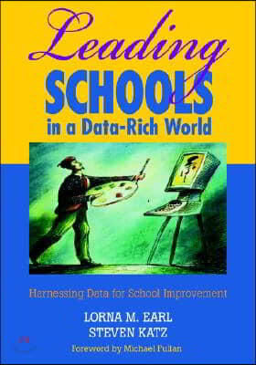 Leading Schools in a Data-Rich World: Harnessing Data for School Improvement