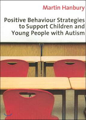 Positive Behaviour Strategies to Support Children and Young People with Autism