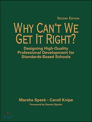 Why Can′t We Get It Right?: Designing High-Quality Professional Development for Standards-Based Schools