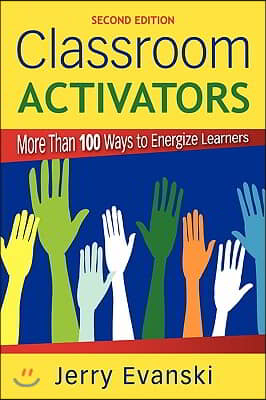 Classroom Activators: More Than 100 Ways to Energize Learners