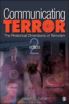 Communicating Terror: The Rhetorical Dimensions of Terrorism