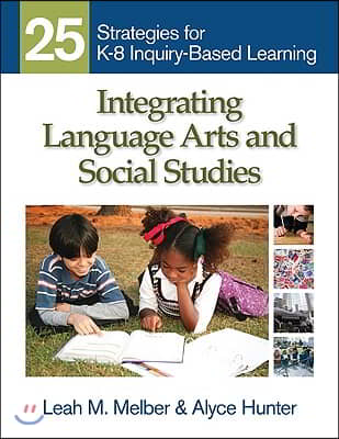 Integrating Language Arts and Social Studies: 25 Strategies for K-8 Inquiry-Based Learning