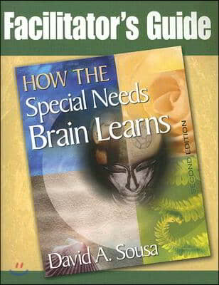 How the Special Needs Brain Learns Facilitator's Guide