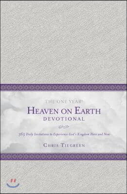 The One Year Heaven on Earth Devotional: 365 Daily Invitations to Experience God&#39;s Kingdom Here and Now