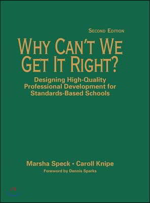 Why Can′t We Get It Right?: Designing High-Quality Professional Development for Standards-Based Schools