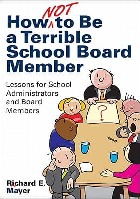 How Not to Be a Terrible School Board Member: Lessons for School Administrators and Board Members