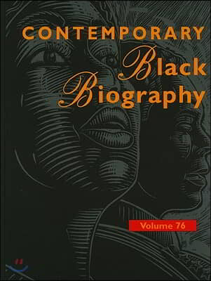 Contemporary Black Biography: Profiles from the International Black Community