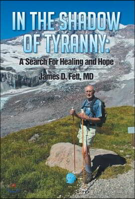 In the Shadow of Tyranny: A Search for Healing and Hope