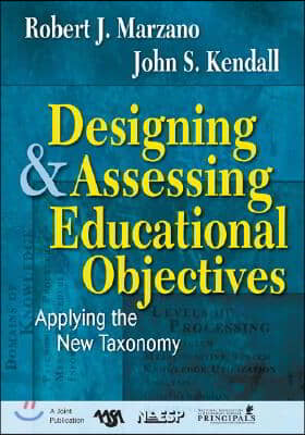 Designing and Assessing Educational Objectives: Applying the New Taxonomy