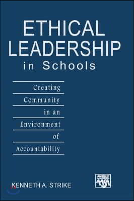 Ethical Leadership in Schools: Creating Community in an Environment of Accountability