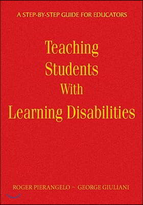 Teaching Students With Learning Disabilities: A Step-by-Step Guide for Educators