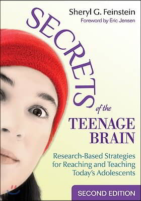Secrets of the Teenage Brain: Research-Based Strategies for Reaching and Teaching Today′s Adolescents