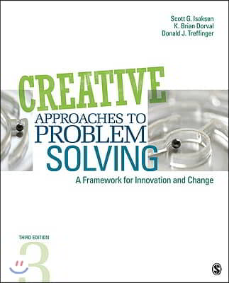 Creative Approaches to Problem Solving: A Framework for Innovation and Change