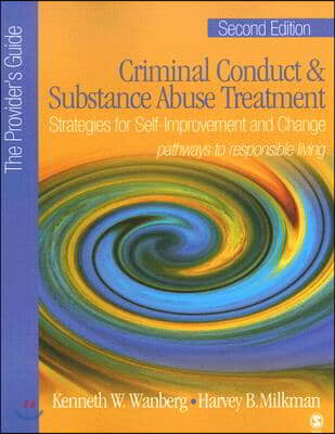 Criminal Conduct and Substance Abuse Treatment - The Provider′s Guide: Strategies for Self-Improvement and Change; Pathways to Responsible Livin