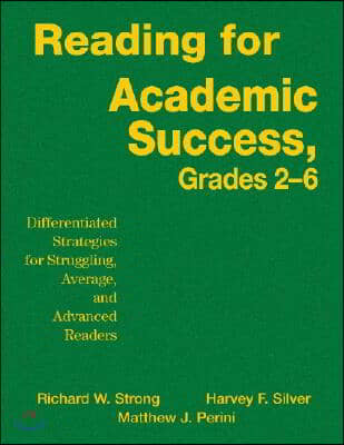 Reading for Academic Success, Grades 2-6: Differentiated Strategies for Struggling, Average, and Advanced Readers