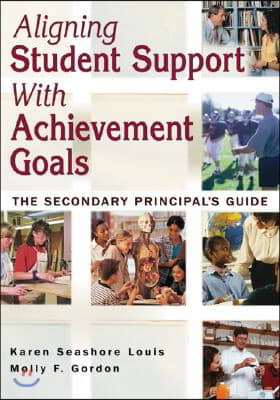 Aligning Student Support with Achievement Goals: The Secondary Principal′s Guide